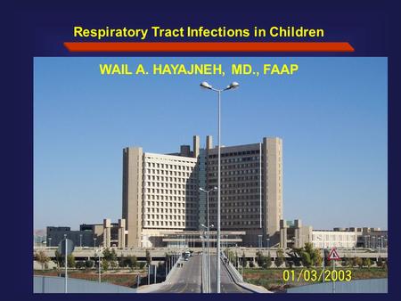 Respiratory Tract Infections in Children WAIL A. HAYAJNEH, MD., FAAP.