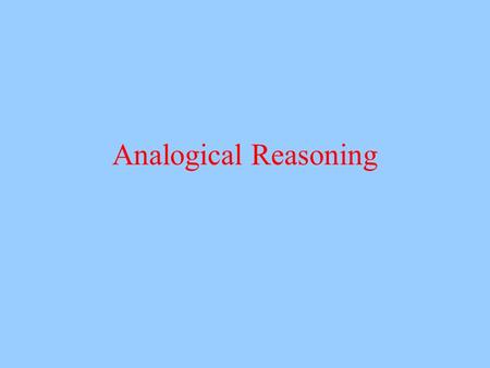 Analogical Reasoning. What to do... How do you decide what to buy? –Use your past experience. How do you figure out which experience is relevant?