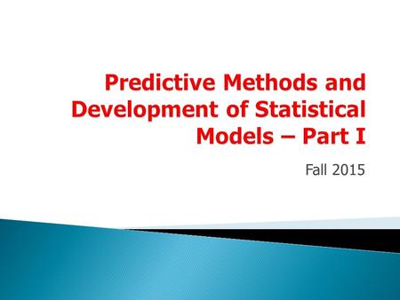 Fall 2015.  Crashes are “independent” and “random” events (probabilistic events)  Estimate a relationship between crashes and covariates (or explanatory.