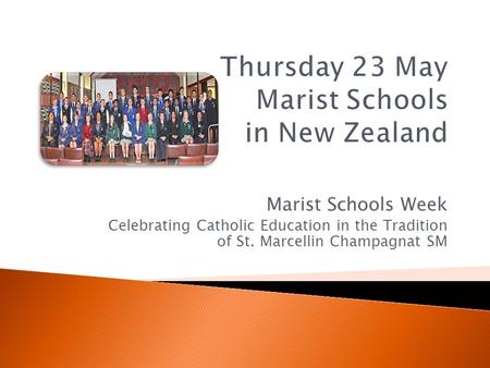 Marist Schools Week Celebrating Catholic Education in the Tradition of St. Marcellin Champagnat SM.