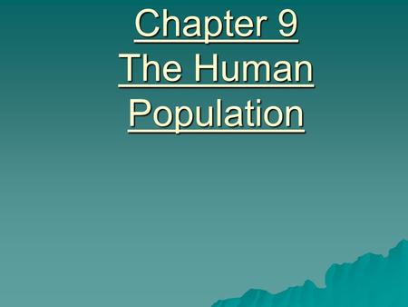 Chapter 9 The Human Population. Chapter 9 Big Idea  The size and growth rate of human population has changed drastically over the last 200 years. Those.