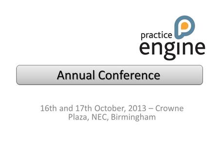 Annual Conference 16th and 17th October, 2013 – Crowne Plaza, NEC, Birmingham.