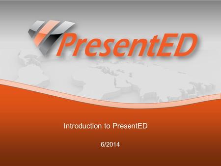 Introduction to PresentED 6/2014. PresentED is a software solution merging Video & Presentation, Attachments & Links in a single, powerful and uniform.