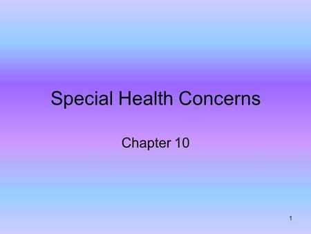 1 Special Health Concerns Chapter 10. 2 Reduce risk of osteoporosis by eating dairy foods and staying active –Calcium, phosphorous, and vitamin D Following.