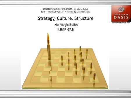 Strategy, Culture, Structure No Magic Bullet itSMF -SAB.