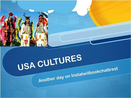 USA CULTURES Another day on Instatwitbookchattrest.