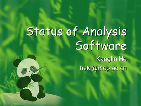 Status of Analysis Software Kanglin He