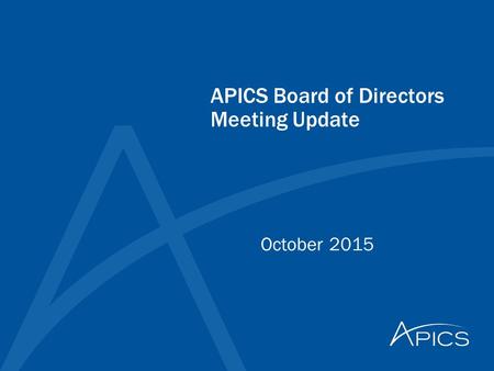 APICS Board of Directors Meeting Update October 2015.