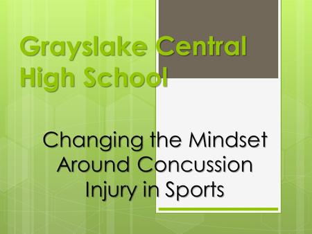 Grayslake Central High School Changing the Mindset Around Concussion Injury in Sports.