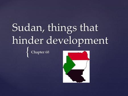 { Sudan, things that hinder development Chapter 68.