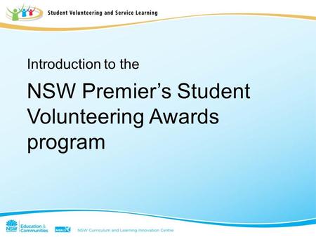 Introduction to the NSW Premier’s Student Volunteering Awards program.