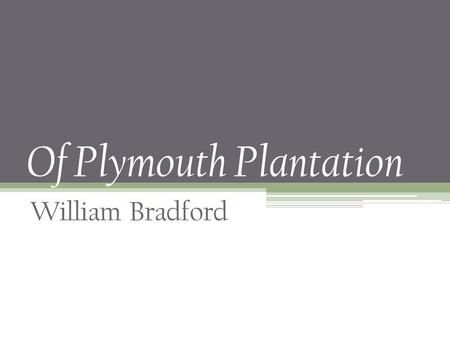 Of Plymouth Plantation William Bradford. Historical Narrative A work of nonfiction that tells the story of important historical events or developments.