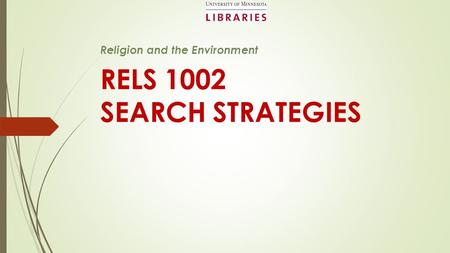 RELS 1002 SEARCH STRATEGIES Religion and the Environment.