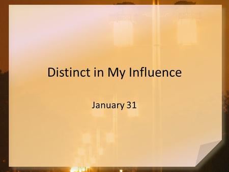 Distinct in My Influence January 31. Think About it … List some spices which you use often to enhance your cooking Which of these do you think is the.