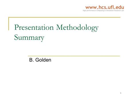 1 Presentation Methodology Summary B. Golden. 2 Introduction Why use visualizations?  To facilitate user comprehension  To convey complexity and intricacy.