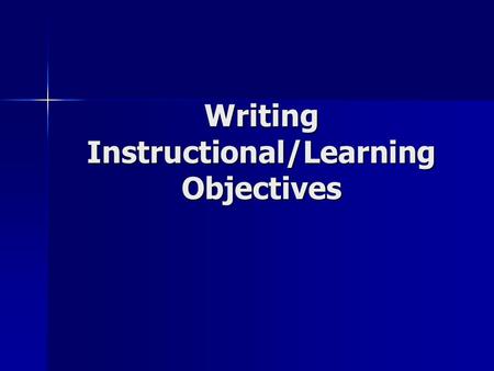 Writing Instructional/Learning Objectives. What do Goals/Objectives Do? They increase effective communication between teachers and administrations, teachers.