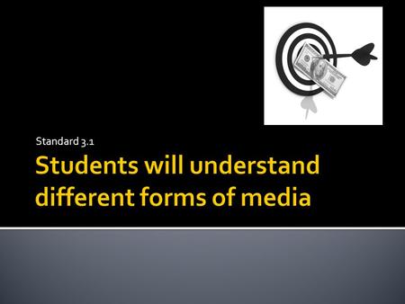 Standard 3.1.  Medium (Media) - the avenue through which messages are delivered to target markets; channels of communication.  Advertising Media – non-personal.