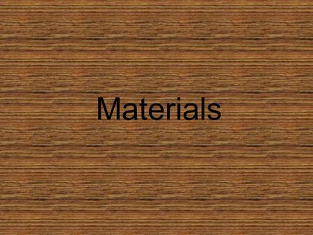 Materials.