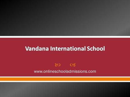  www.onlineschooladmissions.com.  The school is committed to impart value based education supplemented by cultural, moral, social, patriotic and traditional.