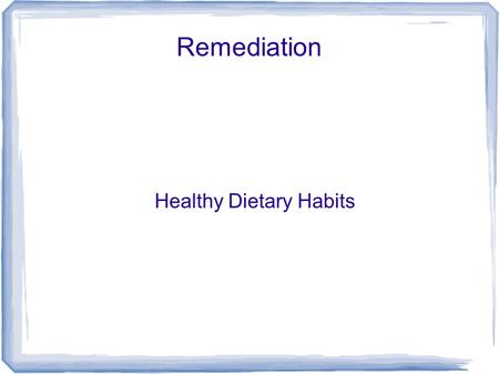 Remediation Healthy Dietary Habits. Obesity and Portion Size Earlier in the lesson we talked about portion sizes. How larger portions are contributing.