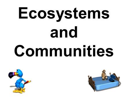 Ecosystems and Communities. Climate vs. Weather Weather – day to day conditions in a particular place at a particular time. Climate – avg. of temperature.