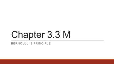 Chapter 3.3 M BERNOULLI’S PRINCIPLE. Fluid Pressure Decreases as Speed Increases Bernoulli’s principle says that as the speed of a moving fluid increases,