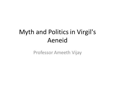 Myth and Politics in Virgil's Aeneid