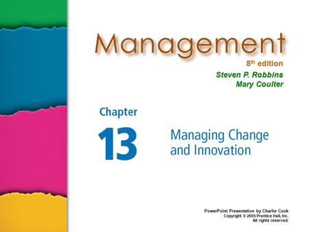 8 th edition Steven P. Robbins Mary Coulter PowerPoint Presentation by Charlie Cook Copyright © 2005 Prentice Hall, Inc. All rights reserved.