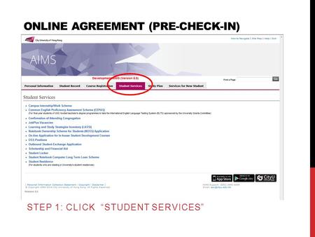 ONLINE AGREEMENT (PRE-CHECK-IN) STEP 1: CLICK “STUDENT SERVICES”