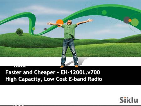 Faster and Cheaper - EH-1200L.v700 High Capacity, Low Cost E-band Radio.