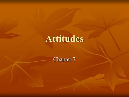 Attitudes Chapter 7.