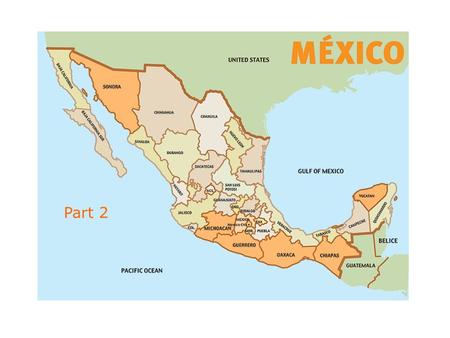 MEXICO Part 2. “The Porfiriato” (1876-1911)  Military coup staged by Porfirio Diaz in 1876  promised to serve a single term, instead ruled for 34 years.