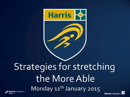 Strategies for stretching the More Able Monday 11 th January 2015.