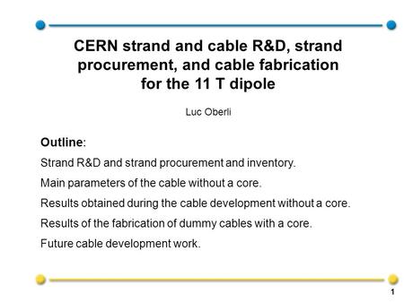 Outline: Strand R&D and strand procurement and inventory. Main parameters of the cable without a core. Results obtained during the cable development without.