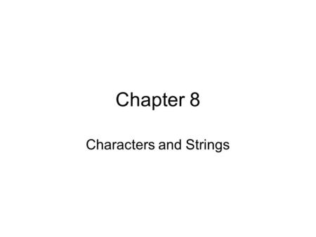 Chapter 8 Characters and Strings. Objectives In this chapter, you will learn: –To be able to use the functions of the character handling library ( ctype).