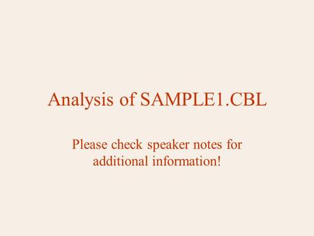 Analysis of SAMPLE1.CBL Please check speaker notes for additional information!