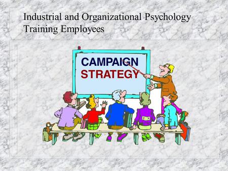 Industrial and Organizational Psychology Training Employees.