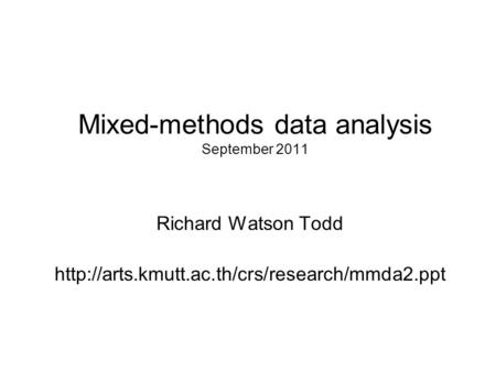 Mixed-methods data analysis September 2011 Richard Watson Todd