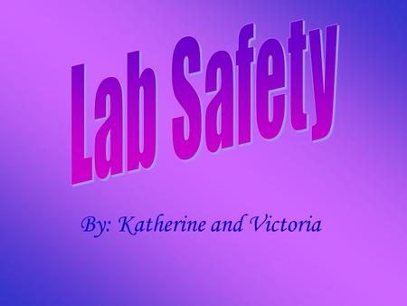 By: Katherine and Victoria. Teks : (1) (A) demonstrate safe practices during field and laboratory investigations; and (B) make wise choices in the use.