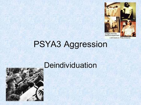 PSYA3 Aggression Deindividuation. Lesson 2 Deindividuation BATs A01 Explain the causes of aggression according to deindividuation A02 Evaluate deindividuation.