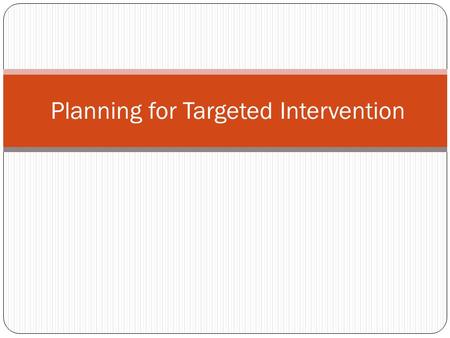 Planning for Targeted Intervention. Planning is the process of mobilization of resources (human, financial & material) for achieving objectives/targets.