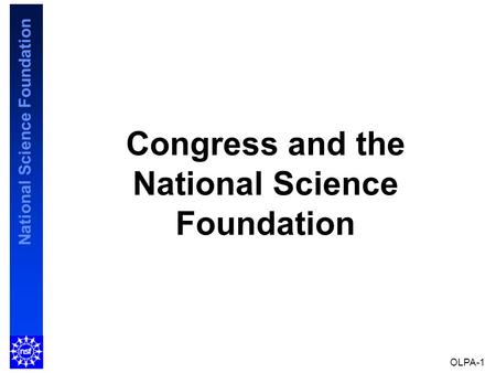 National Science Foundation Congress and the National Science Foundation OLPA-1.