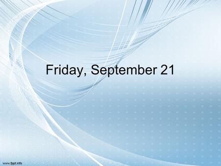 Friday, September 21. Reminders Class activities –Discuss concept of subliminal messages.