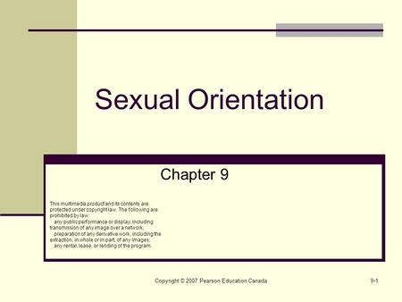 Copyright © 2007 Pearson Education Canada9-1 Sexual Orientation Chapter 9 This multimedia product and its contents are protected under copyright law. The.