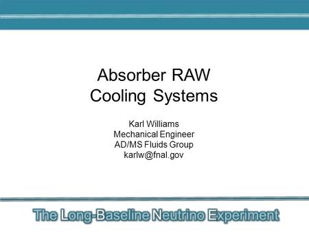 Karl Williams Mechanical Engineer AD/MS Fluids Group Absorber RAW Cooling Systems.