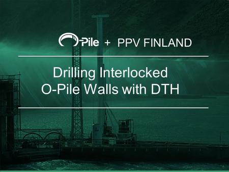 Drilling Interlocked O-Pile Walls with DTH + PPV FINLAND.