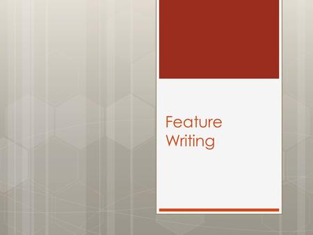 Feature Writing. Agenda  Choosing Topics  Types of Feature Stories  Types of Feature Leads  Body of a Feature  Ending of a Feature.