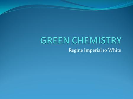 Regine Imperial 10 White. Universal Philosophy that aims to develop industrial procedures that have minimal environmental impact and use chemistry to.