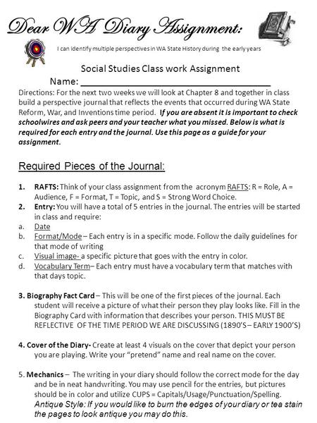 Dear WA Diary Assignment: Social Studies Class work Assignment Name: ____________________________________ Directions: For the next two weeks we will look.