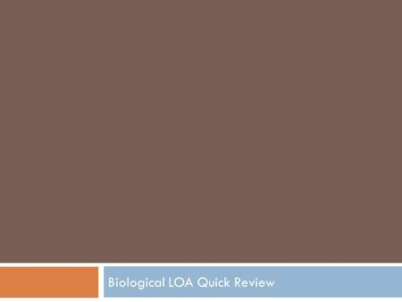 Biological LOA Quick Review. Finish from last class: Inductive Content Analysis  Group Activity  Read the article  Highlight main ideas  Come up with.